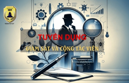 CÔNG TY THÁM TỬ VDT TUYỂN DỤNG NHÂN VIÊN – CỘNG TÁC VIÊN HÀ NỘI